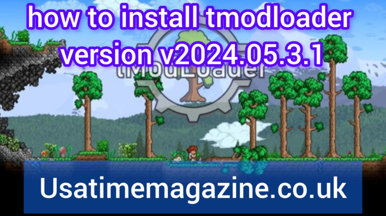 How to Install tModLoader Version v2024.05.3.1: A Complete and User-Friendly Guide