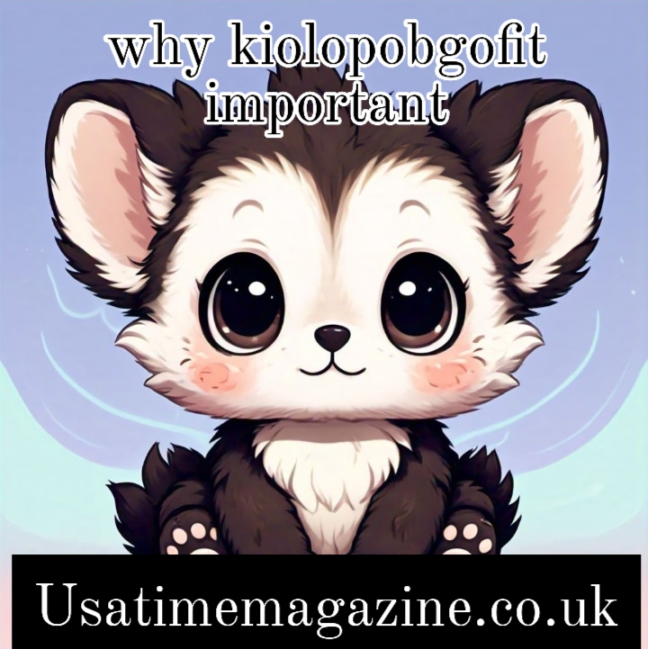 Why Kiolopobgofit Is Important: Unlocking the Value of This Unique Concept